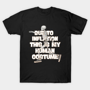 Due To Inflation This is My HUMAN COSTUME T-Shirt